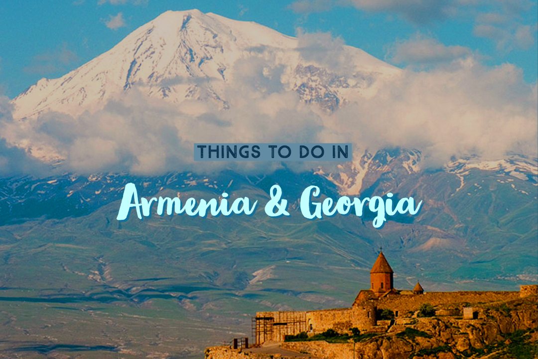 Armenia - Georgia Classic Tour 9 Days/8 Nights